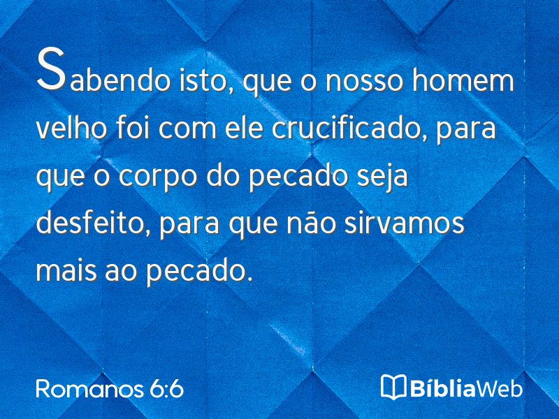 Romanos 6:6 em imagem para compartilhar