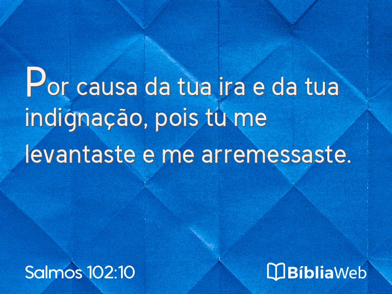 Salmos 102:10 em imagem para compartilhar