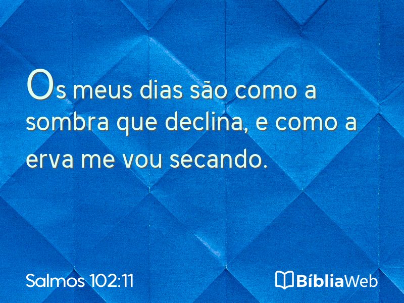 Salmos 102:11 em imagem para compartilhar