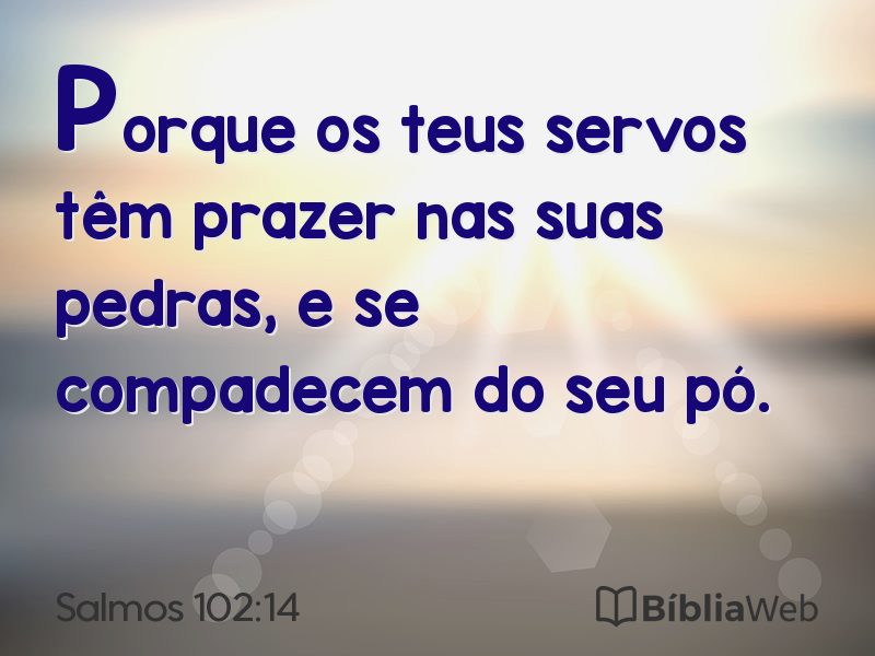 Salmos 102:14 em imagem para compartilhar