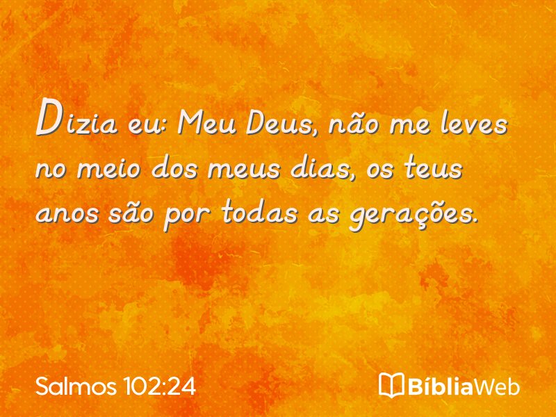 Salmos 102:24 em imagem para compartilhar