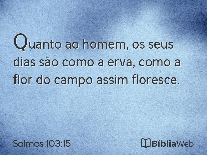 Salmos 103:15 em imagem para compartilhar