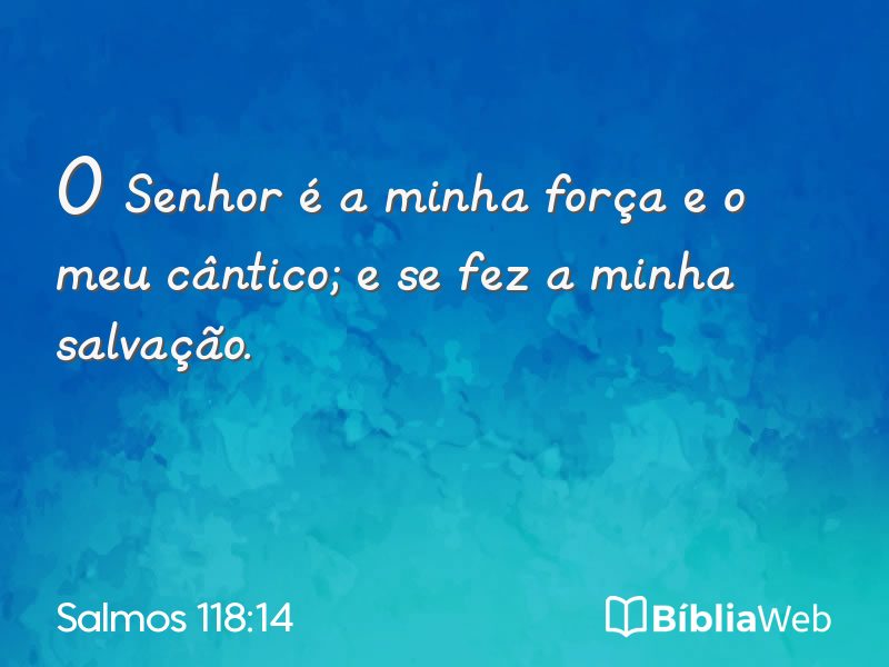 Salmos 118:14 em imagem para compartilhar