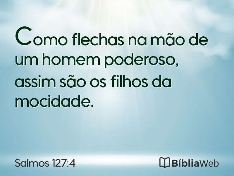 Salmos 127:4 em imagem para compartilhar