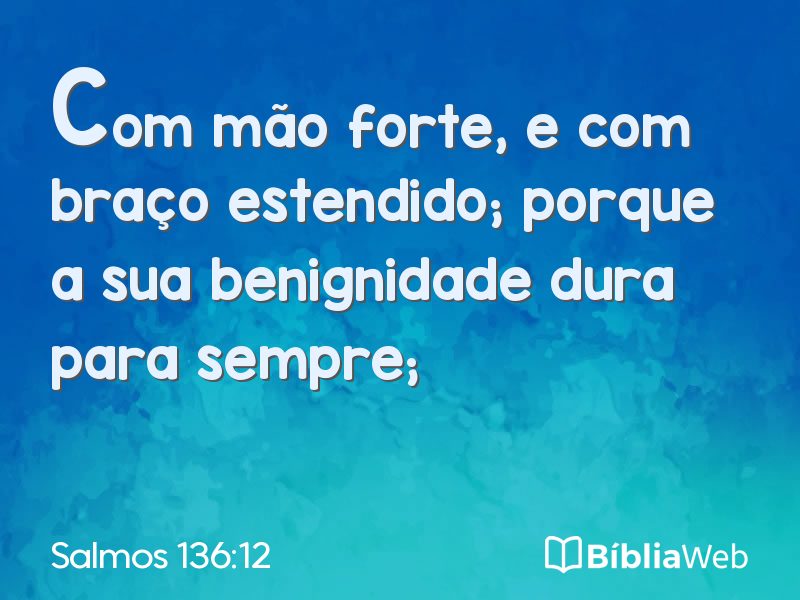 Salmos 136:12 em imagem para compartilhar