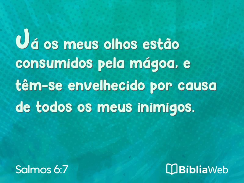 Salmos 6:7 em imagem para compartilhar
