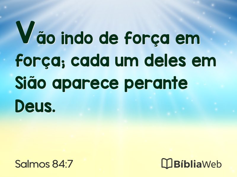 Salmos 84:7 em imagem para compartilhar
