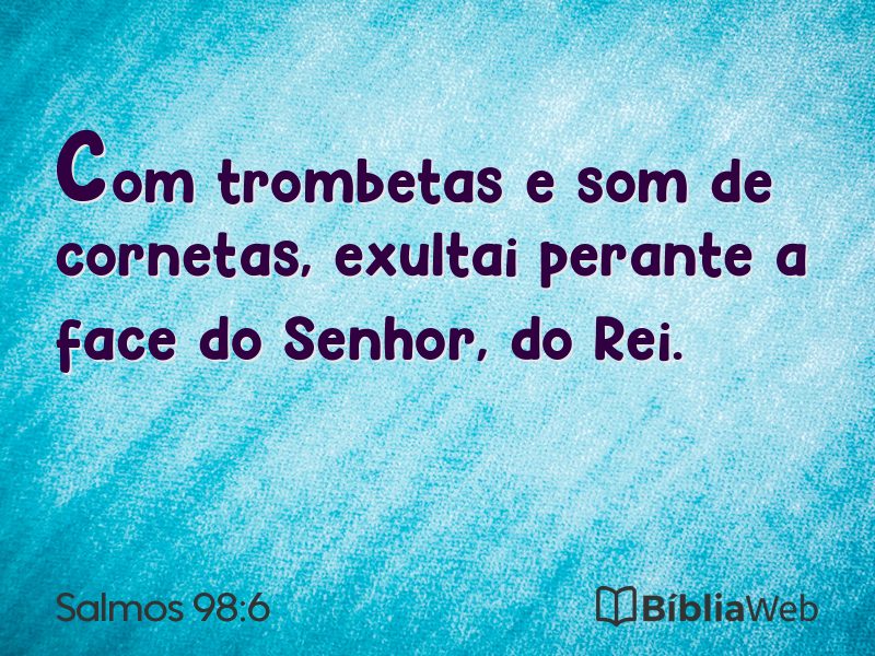 Salmos 98:6 em imagem para compartilhar