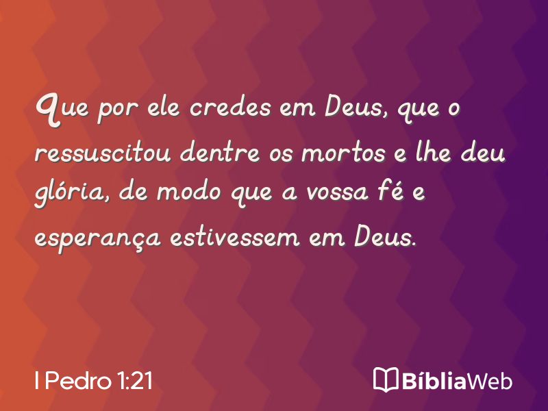 I Pedro 1:21 em imagem para compartilhar