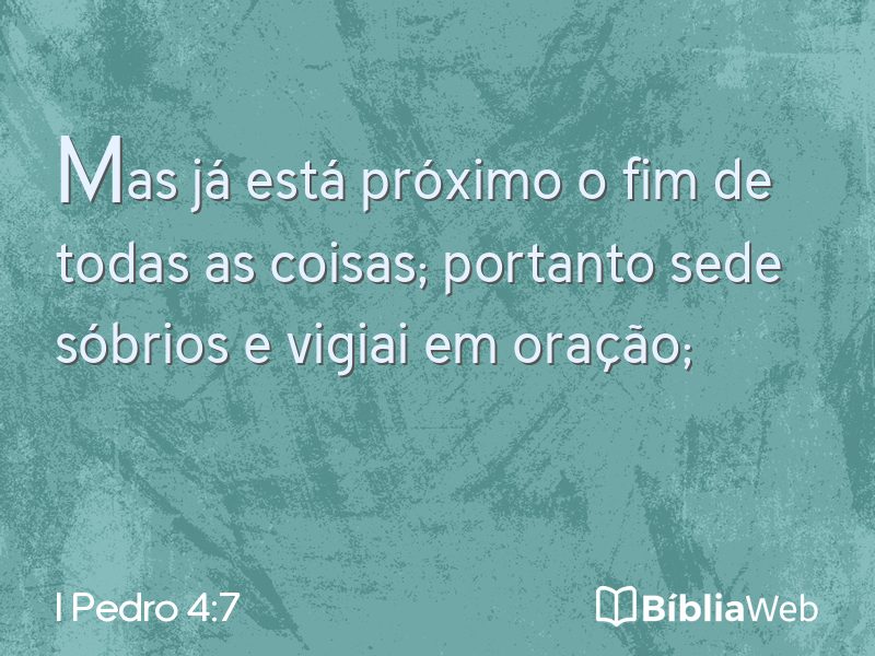 I Pedro 4:7 em imagem para compartilhar
