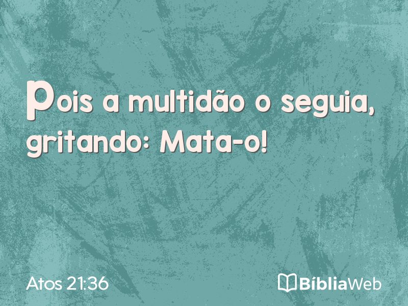 Atos 21:36 em imagem para compartilhar