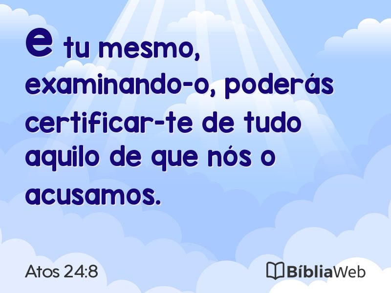 Atos 24:8 em imagem para compartilhar