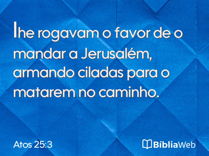 Atos 25:3 em imagem para compartilhar