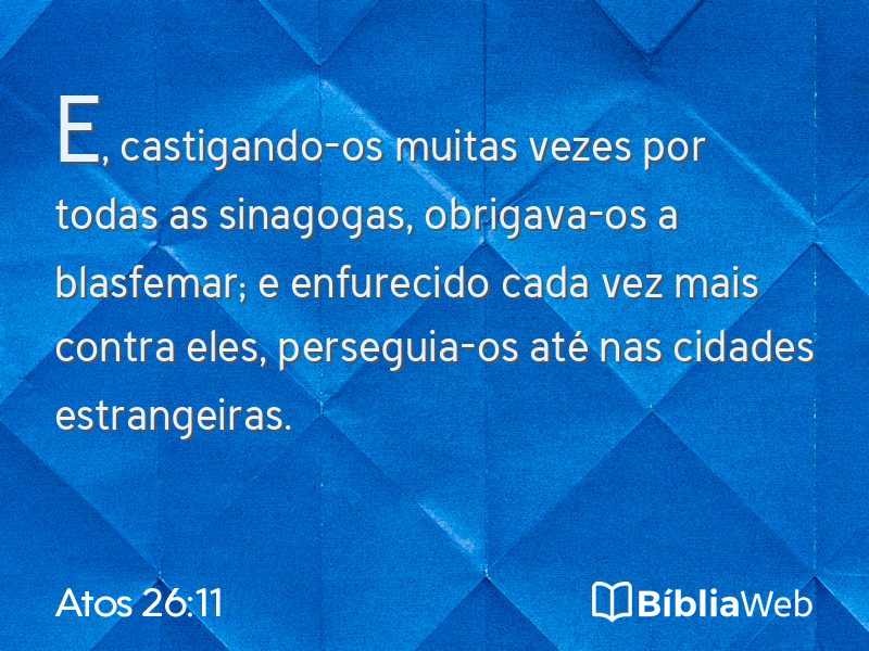 Atos 26:11 em imagem para compartilhar
