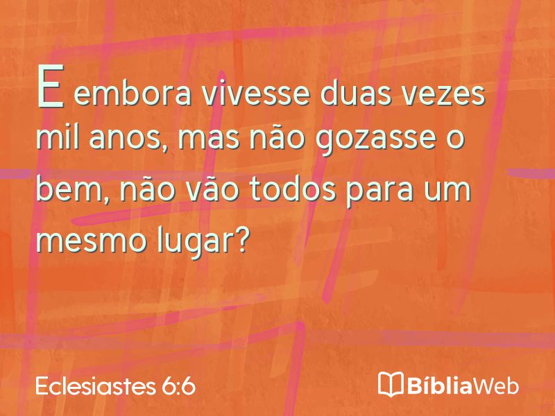 Eclesiastes 6:6 em imagem para compartilhar