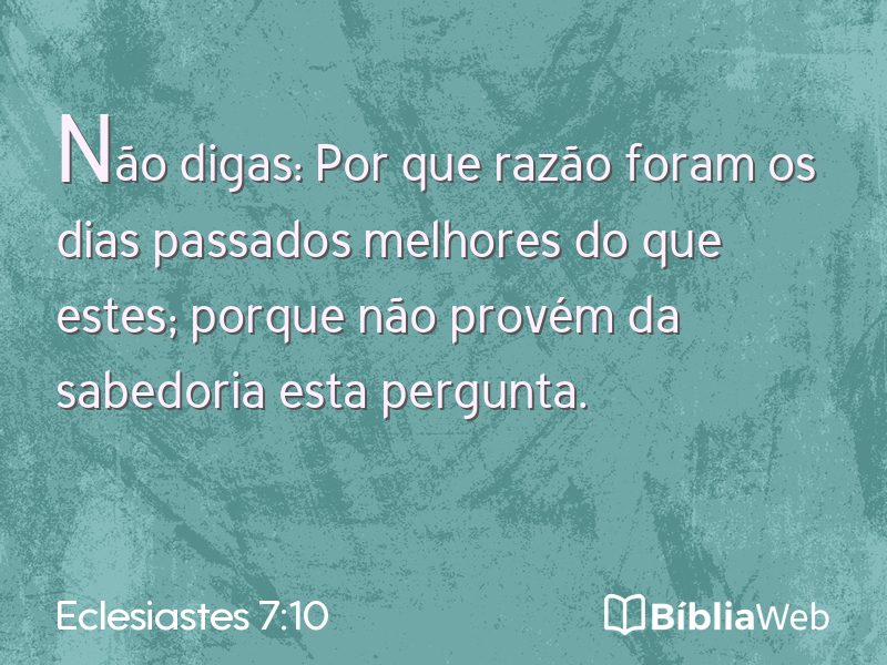 Eclesiastes 7:10 em imagem para compartilhar