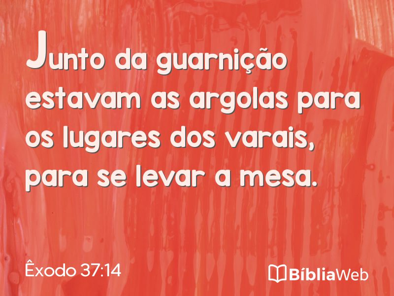 Êxodo 37:14 em imagem para compartilhar