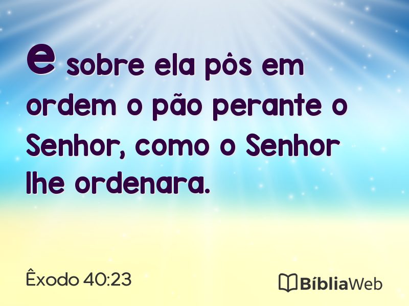 Êxodo 40:23 em imagem para compartilhar