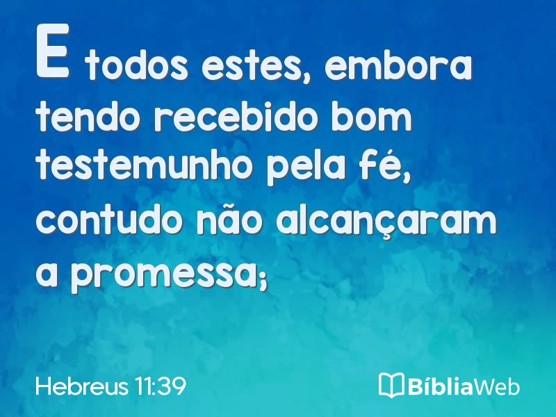 Hebreus 11:39 em imagem para compartilhar