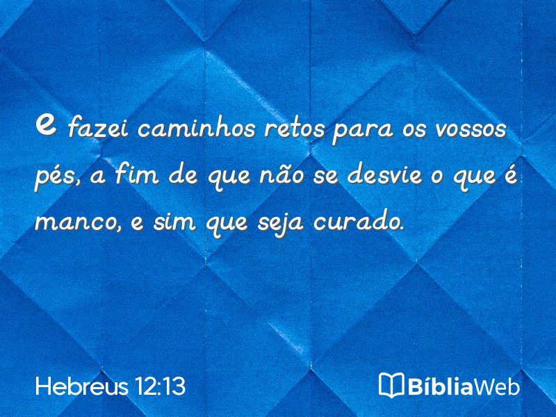 Hebreus 12:13 em imagem para compartilhar