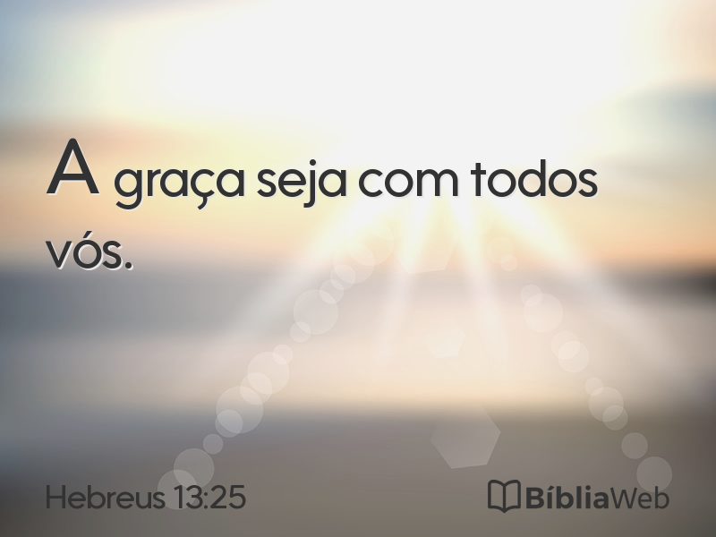 Hebreus 13:25 em imagem para compartilhar