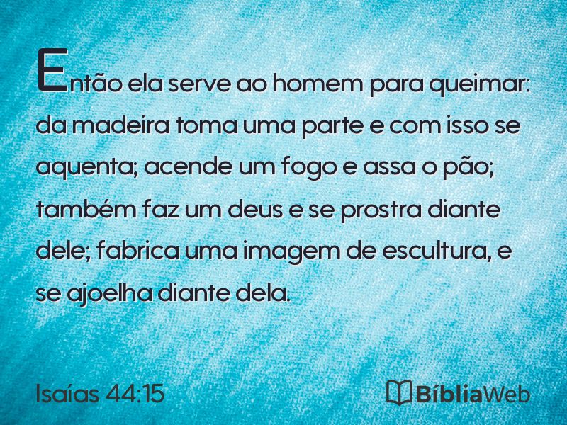 Isaías 44:15 em imagem para compartilhar