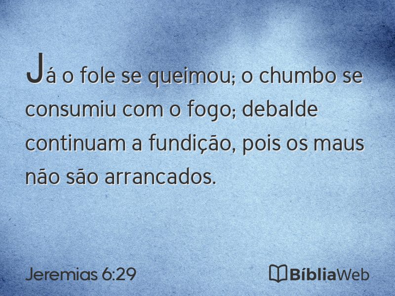 Jeremias 6:29 em imagem para compartilhar