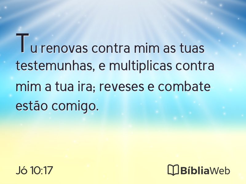 Jó 10:17 em imagem para compartilhar