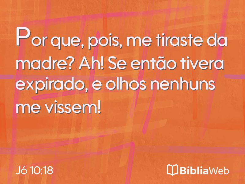 Jó 10:18 em imagem para compartilhar