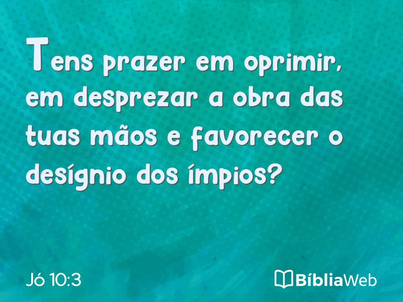 Jó 10:3 em imagem para compartilhar