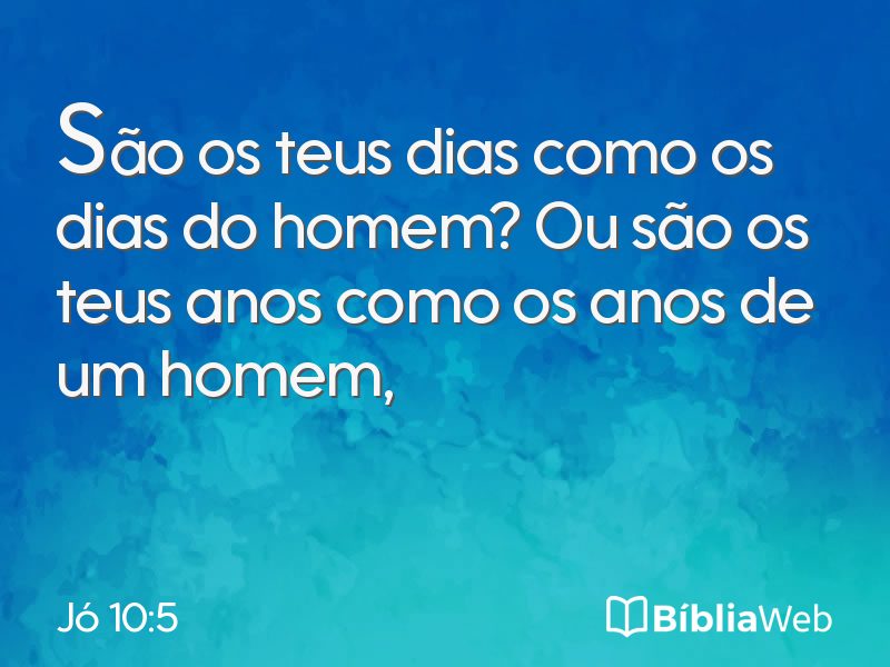 Jó 10:5 em imagem para compartilhar