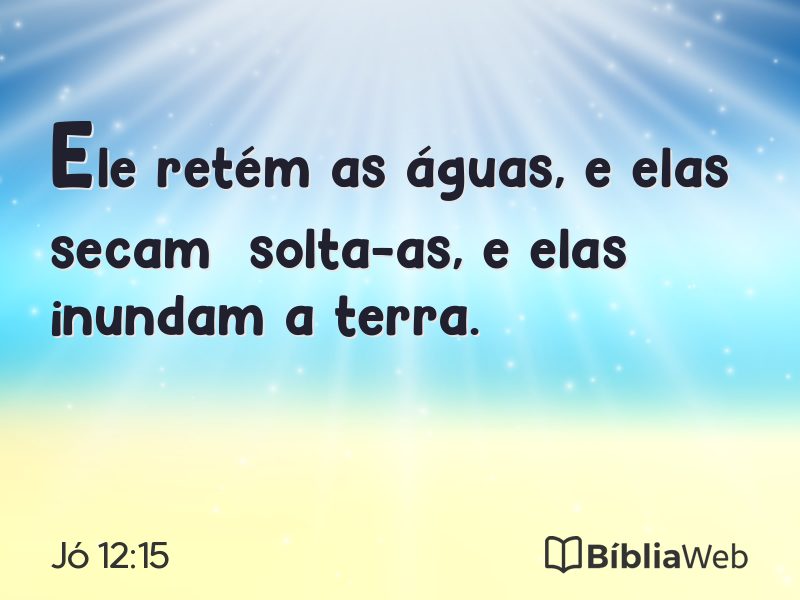 Jó 12:15 em imagem para compartilhar
