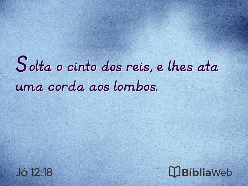 Jó 12:18 em imagem para compartilhar