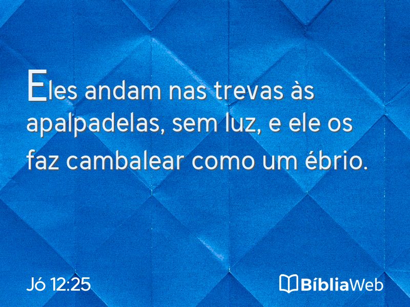 Jó 12:25 em imagem para compartilhar