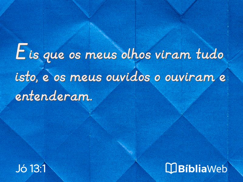 Jó 13:1 em imagem para compartilhar