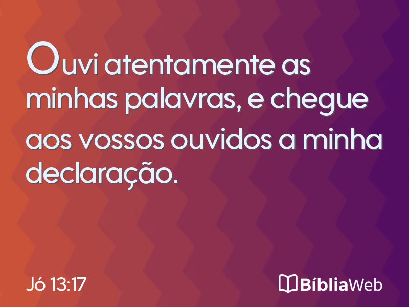 Jó 13:17 em imagem para compartilhar