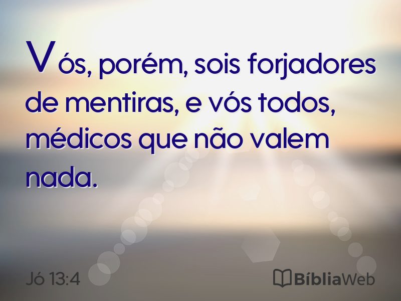 Jó 13:4 em imagem para compartilhar