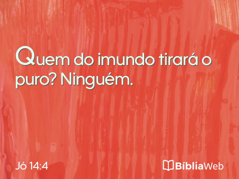 Jó 14:4 em imagem para compartilhar