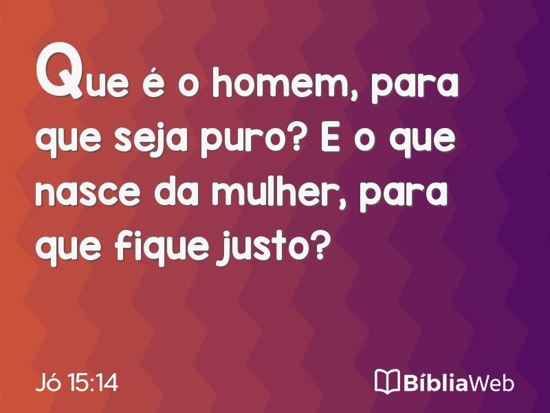 Jó 15:14 em imagem para compartilhar