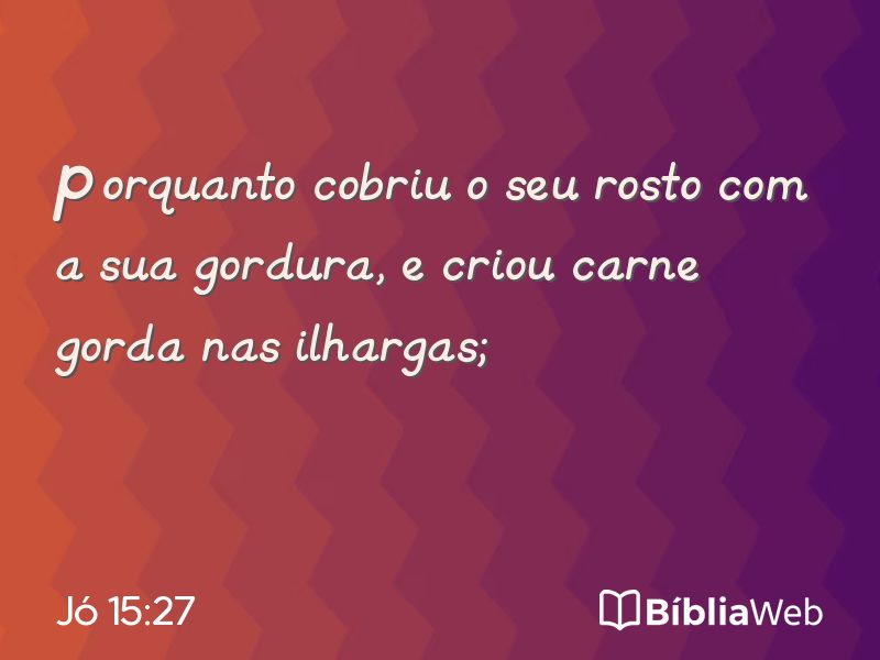 Jó 15:27 em imagem para compartilhar