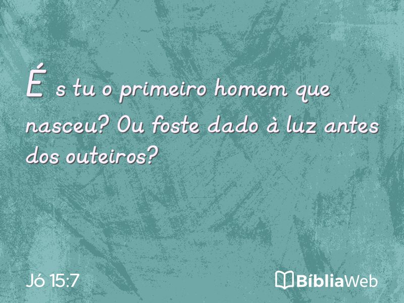 Jó 15:7 em imagem para compartilhar