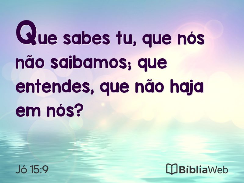 Jó 15:9 em imagem para compartilhar