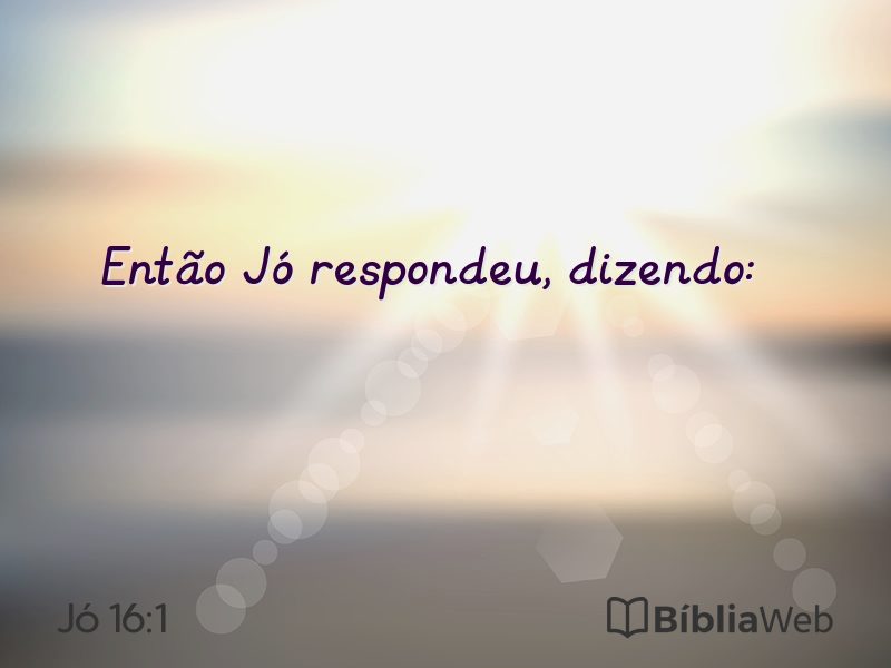 Jó 16:1 em imagem para compartilhar