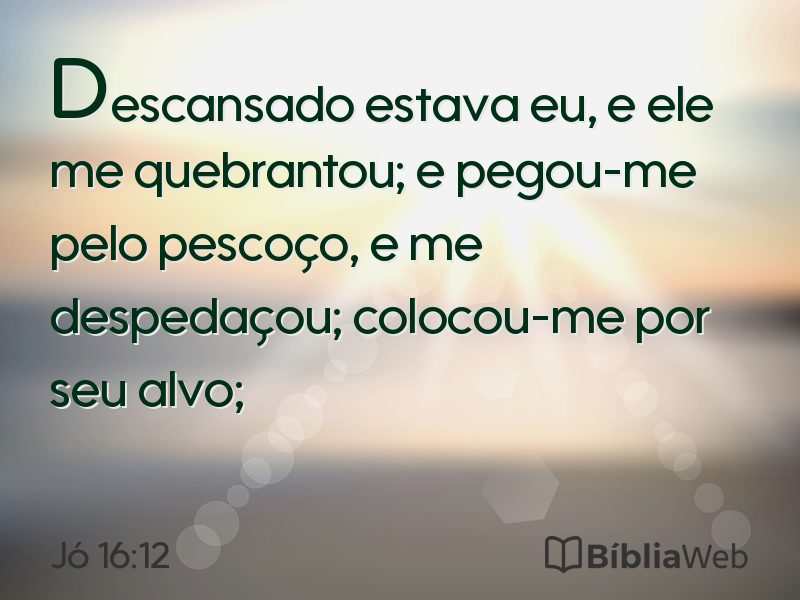 Jó 16:12 em imagem para compartilhar