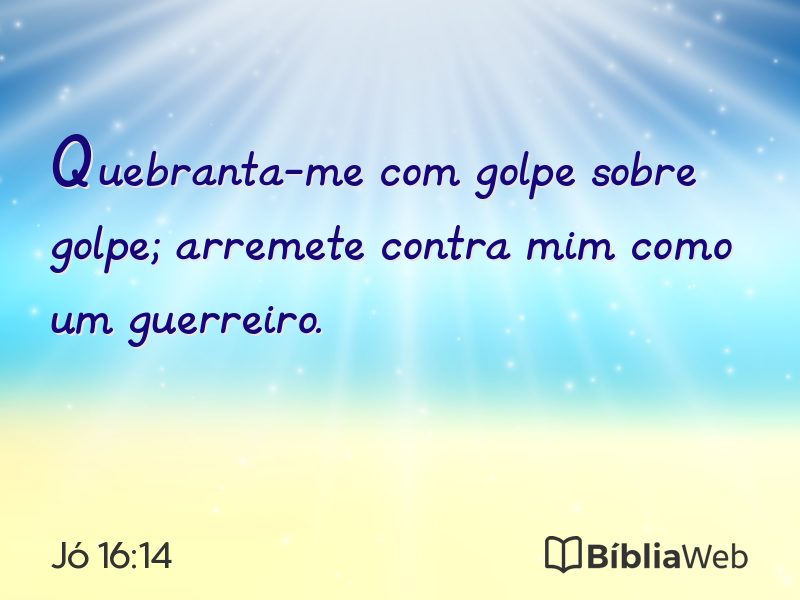 Jó 16:14 em imagem para compartilhar