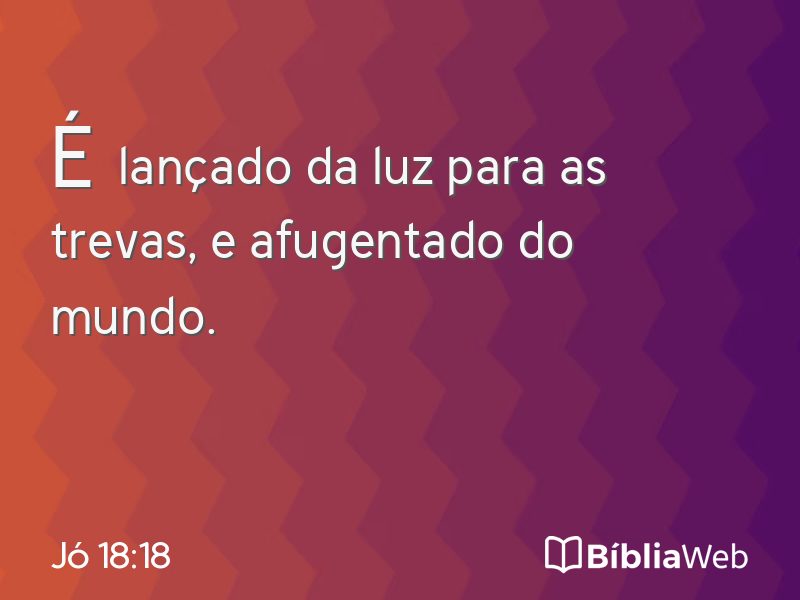 Jó 18:18 em imagem para compartilhar