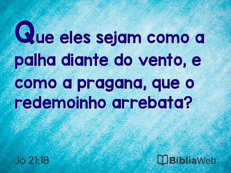 Jó 21:18 em imagem para compartilhar