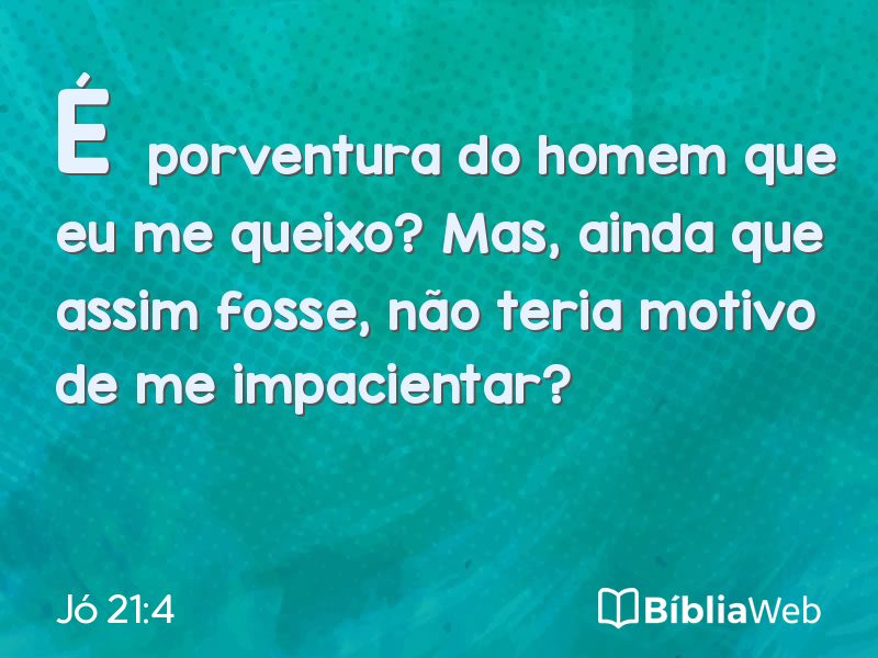 Jó 21:4 em imagem para compartilhar