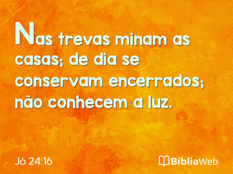 Jó 24:16 em imagem para compartilhar