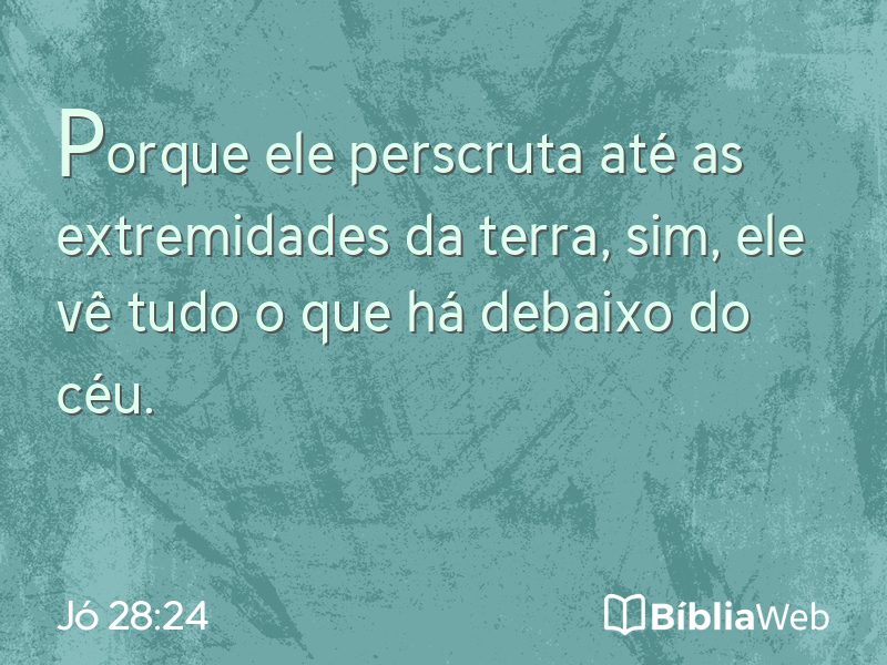 Jó 28:24 em imagem para compartilhar